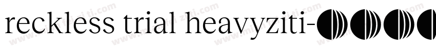 reckless trial heavyziti字体转换